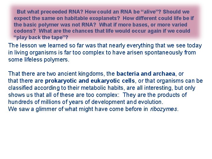 But what preceeded RNA? How could an RNA be “alive”? Should we expect the