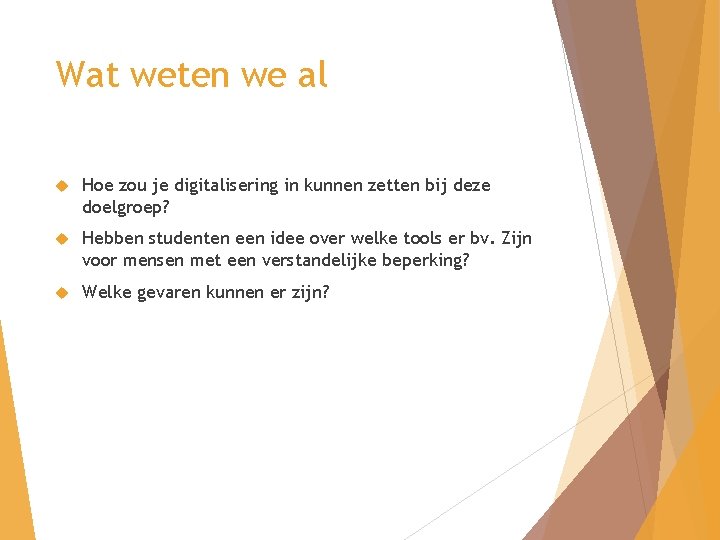 Wat weten we al Hoe zou je digitalisering in kunnen zetten bij deze doelgroep?