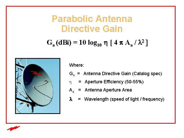 Parabolic Antenna Directive Gain Ga (d. Bi) = 10 log 10 h [ 4
