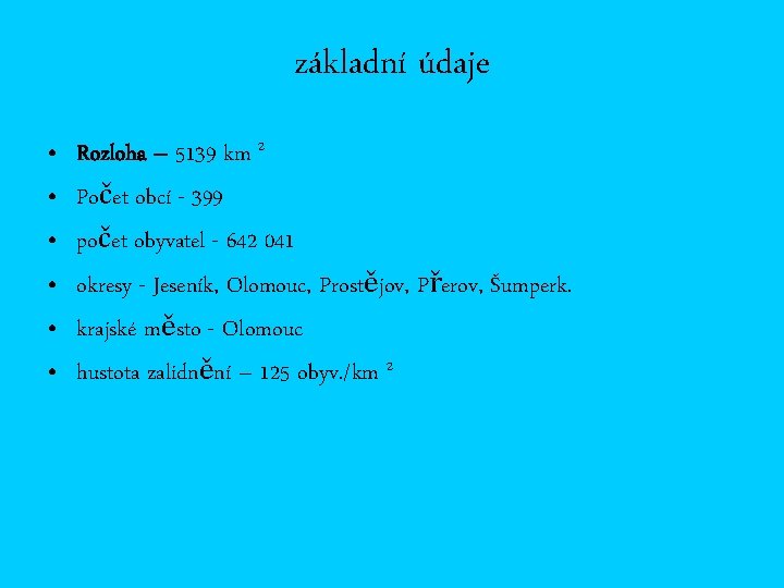 základní údaje • • • Rozloha – 5139 km 2 Počet obcí - 399