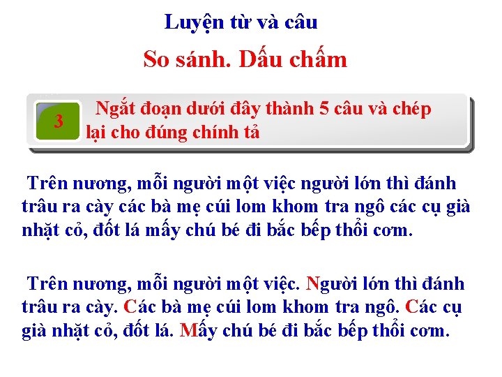 Luyện từ và câu So sánh. Dấu chấm 3 Ngắt đoạn dưới đây thành