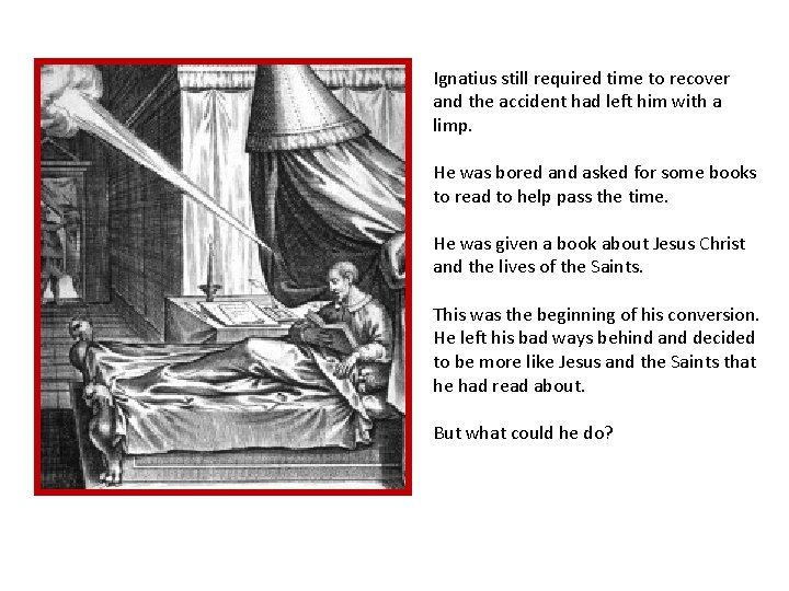 Ignatius still required time to recover and the accident had left him with a