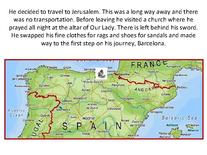 He decided to travel to Jerusalem. This was a long way and there was