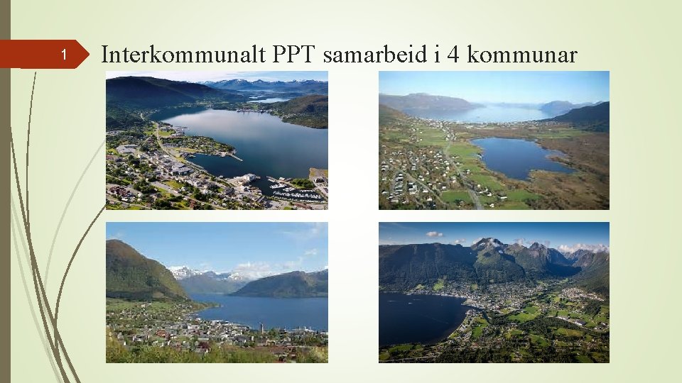 1 Interkommunalt PPT samarbeid i 4 kommunar Interkommunalt PPT 2018 Ingrid Evebø Haug 