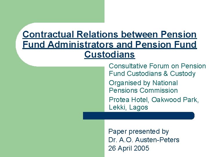 Contractual Relations between Pension Fund Administrators and Pension Fund Custodians Consultative Forum on Pension