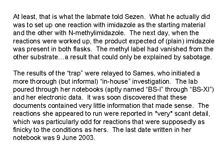 At least, that is what the labmate told Sezen. What he actually did was At least, that is what the labmate told Sezen. What he actually did was