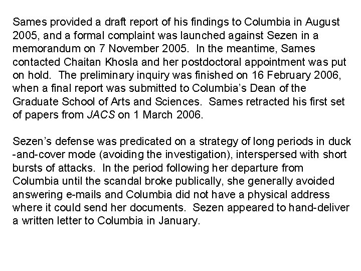 Sames provided a draft report of his findings to Columbia in August 2005, and Sames provided a draft report of his findings to Columbia in August 2005, and