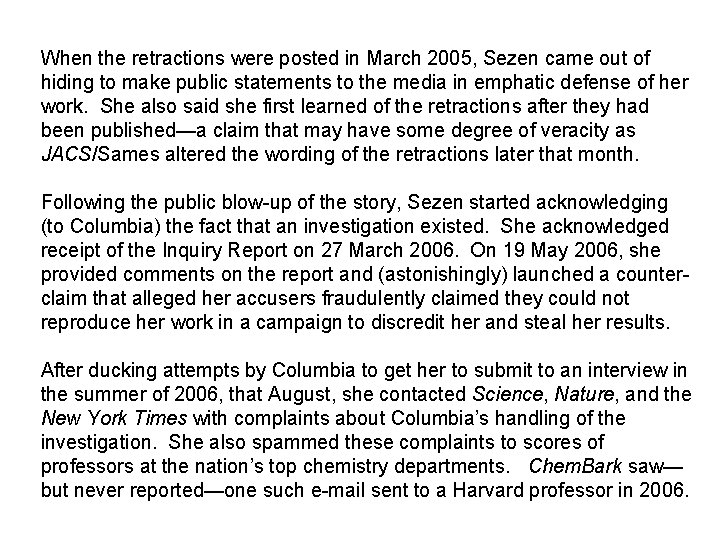 When the retractions were posted in March 2005, Sezen came out of hiding to When the retractions were posted in March 2005, Sezen came out of hiding to