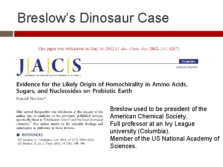 Breslow’s Dinosaur Case Breslow used to be president of the American Chemical Society. Full Breslow’s Dinosaur Case Breslow used to be president of the American Chemical Society. Full