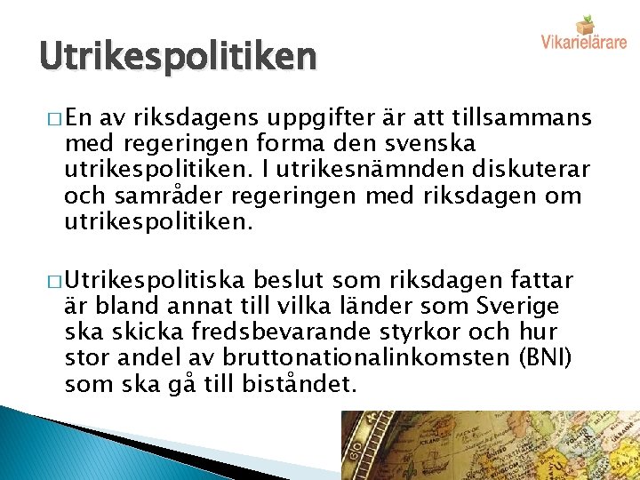 Utrikespolitiken � En av riksdagens uppgifter är att tillsammans med regeringen forma den svenska