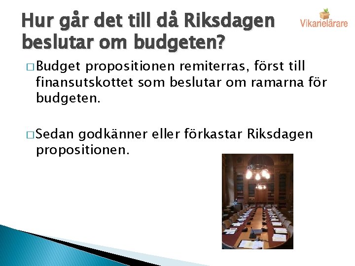 Hur går det till då Riksdagen beslutar om budgeten? � Budget propositionen remiterras, först
