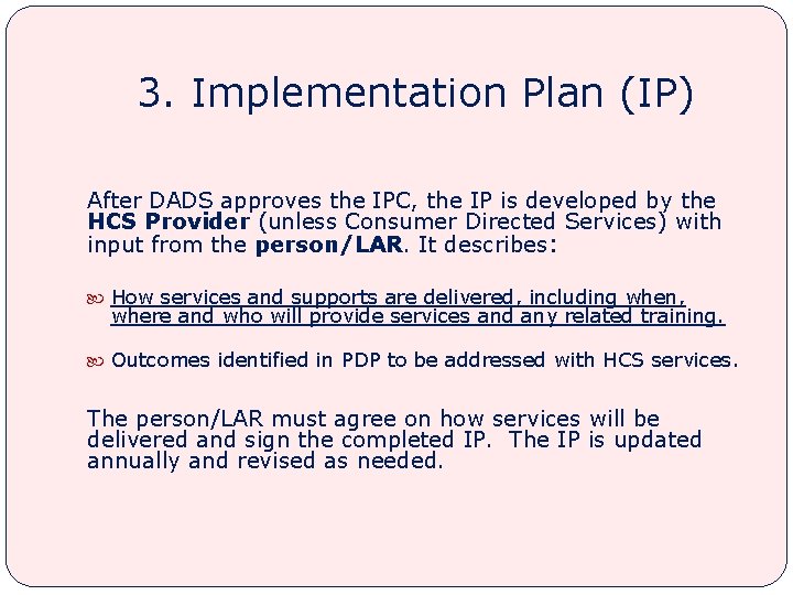 3. Implementation Plan (IP) After DADS approves the IPC, the IP is developed by