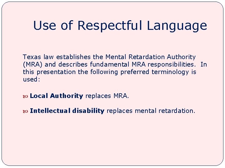 Use of Respectful Language Texas law establishes the Mental Retardation Authority (MRA) and describes