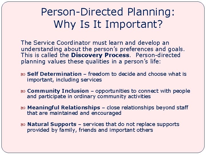 Person-Directed Planning: Why Is It Important? The Service Coordinator must learn and develop an