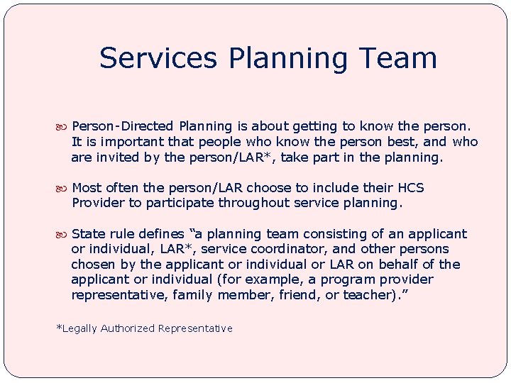 Services Planning Team Person-Directed Planning is about getting to know the person. It is