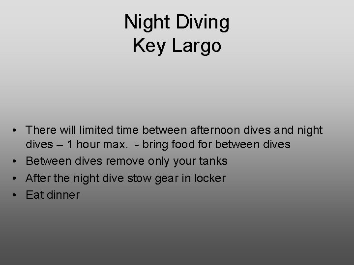 Night Diving Key Largo • There will limited time between afternoon dives and night