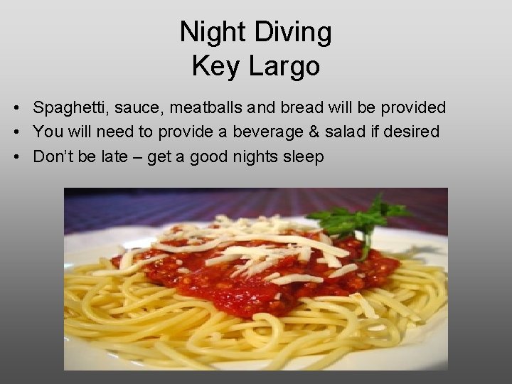 Night Diving Key Largo • Spaghetti, sauce, meatballs and bread will be provided •