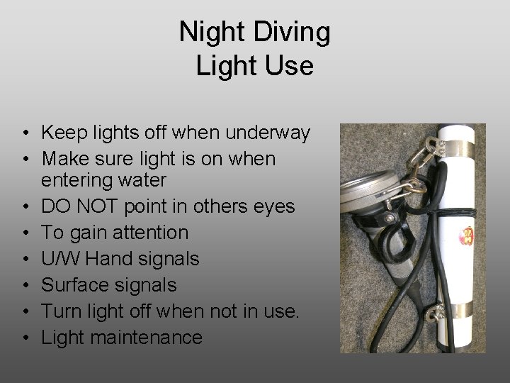 Night Diving Light Use • Keep lights off when underway • Make sure light