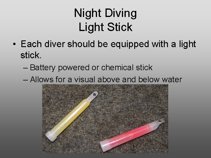 Night Diving Light Stick • Each diver should be equipped with a light stick.