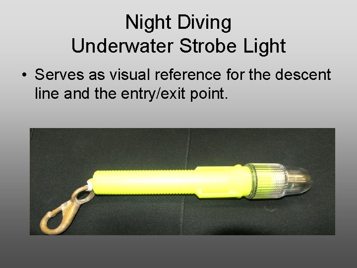 Night Diving Underwater Strobe Light • Serves as visual reference for the descent line