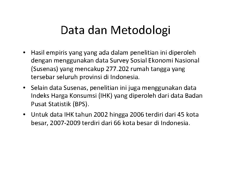 Data dan Metodologi • Hasil empiris yang ada dalam penelitian ini diperoleh dengan menggunakan