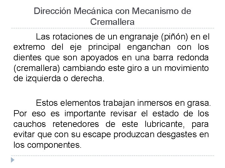Dirección Mecánica con Mecanismo de Cremallera Las rotaciones de un engranaje (piñón) en el