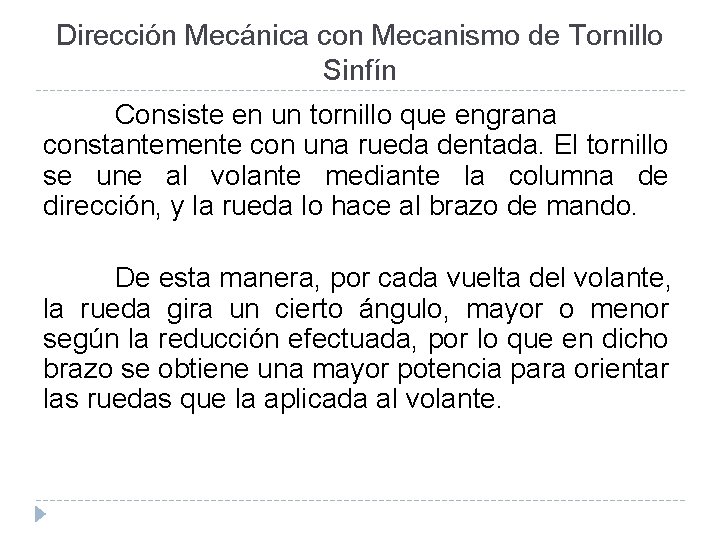 Dirección Mecánica con Mecanismo de Tornillo Sinfín Consiste en un tornillo que engrana constantemente