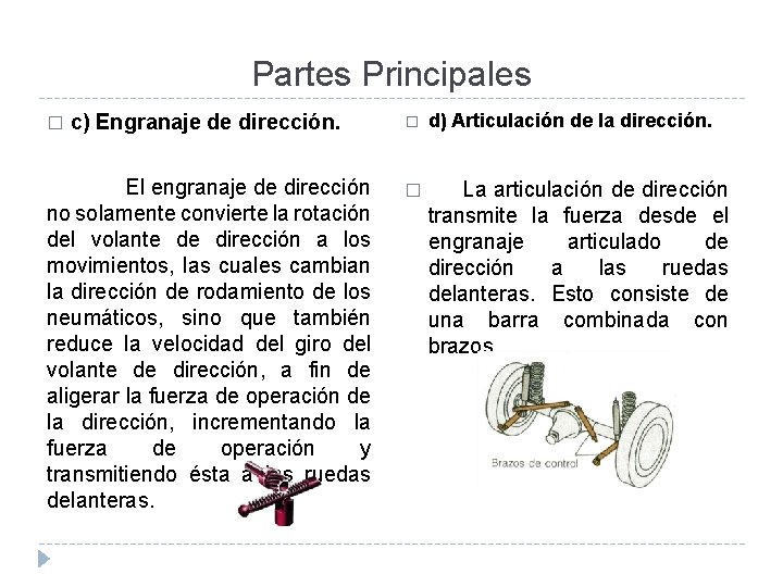 Partes Principales c) Engranaje de dirección. � d) Articulación de la dirección. El engranaje