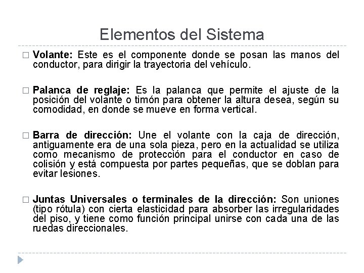 Elementos del Sistema � Volante: Este es el componente donde se posan las manos