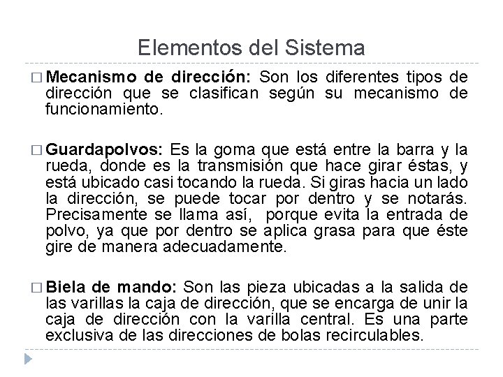 Elementos del Sistema � Mecanismo de dirección: Son los diferentes tipos de dirección que