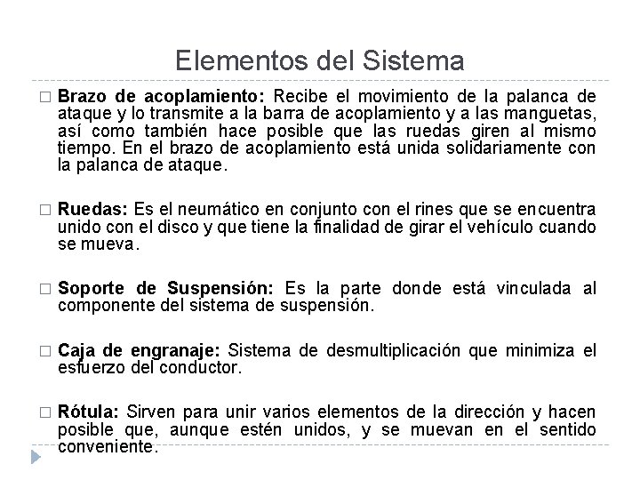Elementos del Sistema � Brazo de acoplamiento: Recibe el movimiento de la palanca de