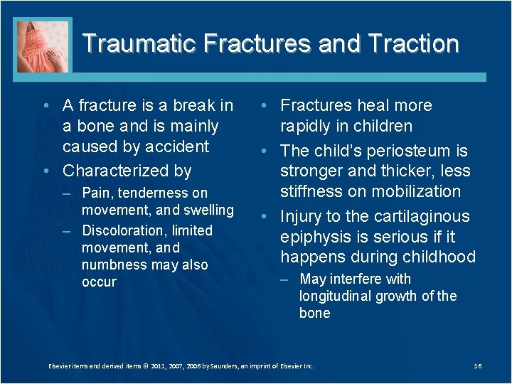 Traumatic Fractures and Traction • A fracture is a break in a bone and