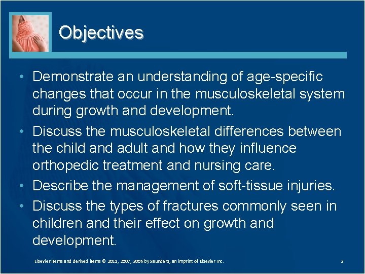 Objectives • Demonstrate an understanding of age-specific changes that occur in the musculoskeletal system