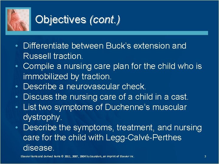 Objectives (cont. ) • Differentiate between Buck’s extension and Russell traction. • Compile a