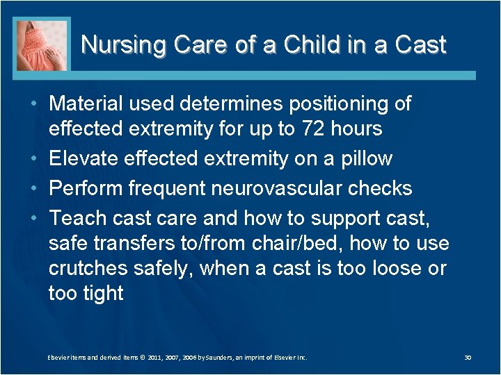 Nursing Care of a Child in a Cast • Material used determines positioning of