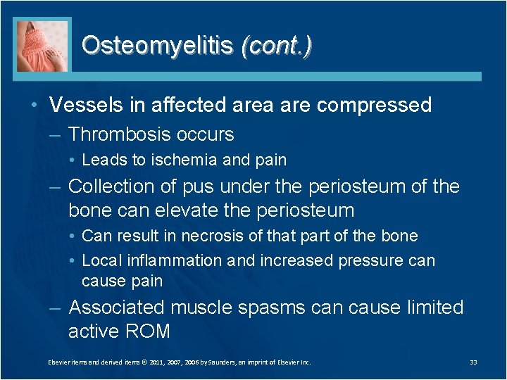 Osteomyelitis (cont. ) • Vessels in affected area are compressed – Thrombosis occurs •