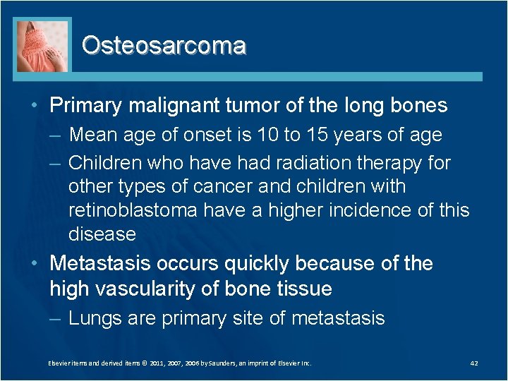 Osteosarcoma • Primary malignant tumor of the long bones – Mean age of onset