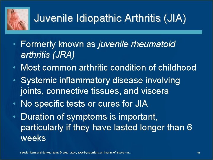 Juvenile Idiopathic Arthritis (JIA) • Formerly known as juvenile rheumatoid arthritis (JRA) • Most