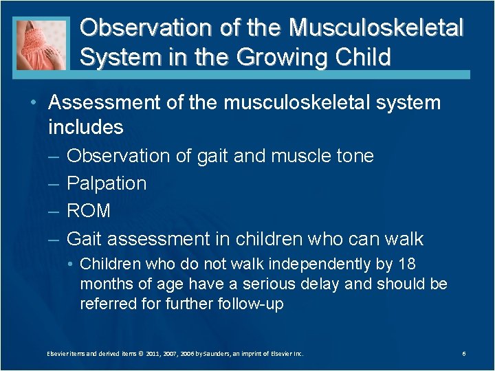 Observation of the Musculoskeletal System in the Growing Child • Assessment of the musculoskeletal