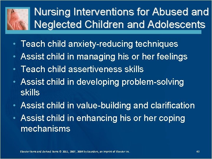 Nursing Interventions for Abused and Neglected Children and Adolescents • • Teach child anxiety-reducing