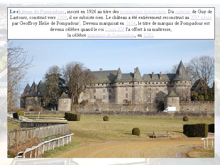 Le château de Pompadour, inscrit en 1926 au titre des monuments historiques. Du castrum