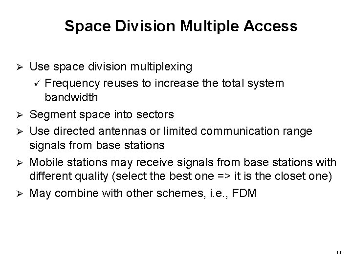 Space Division Multiple Access Ø Ø Ø Use space division multiplexing ü Frequency reuses