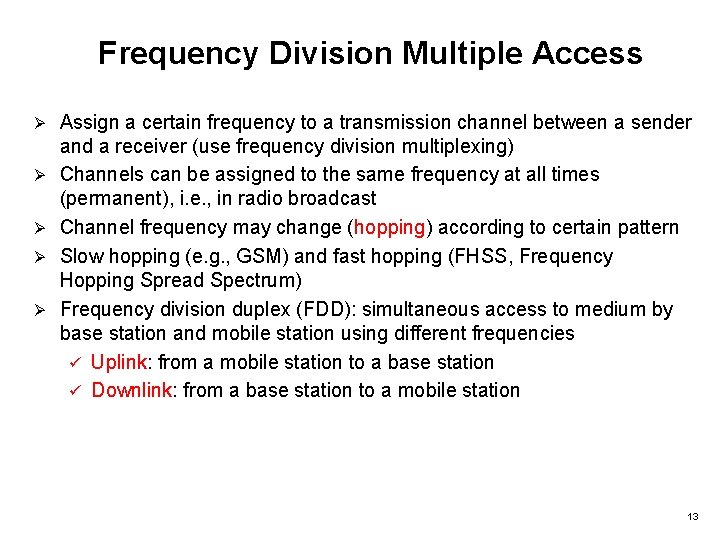 Frequency Division Multiple Access Ø Ø Ø Assign a certain frequency to a transmission