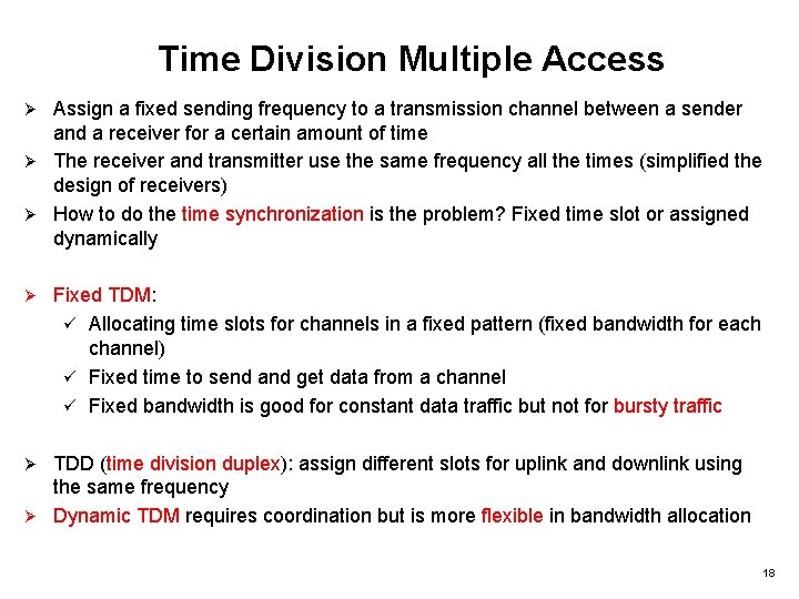 Time Division Multiple Access Assign a fixed sending frequency to a transmission channel between