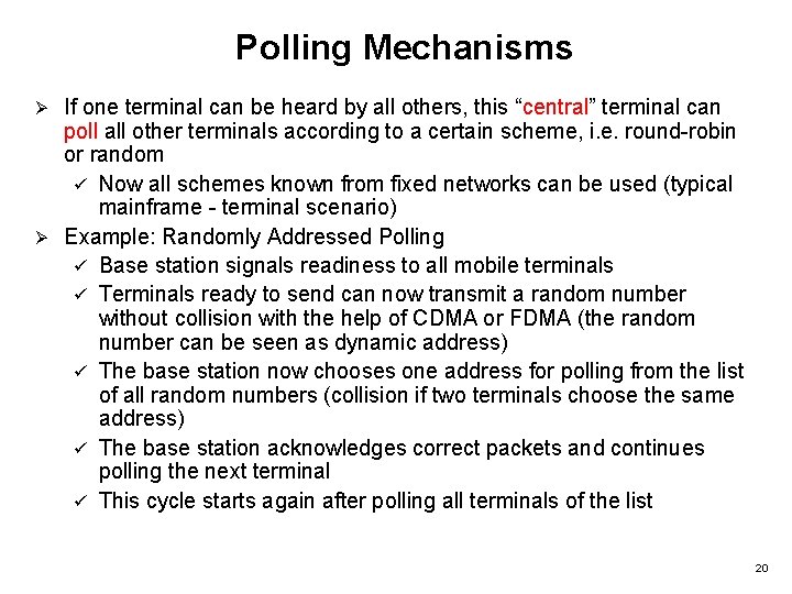 Polling Mechanisms If one terminal can be heard by all others, this “central” terminal