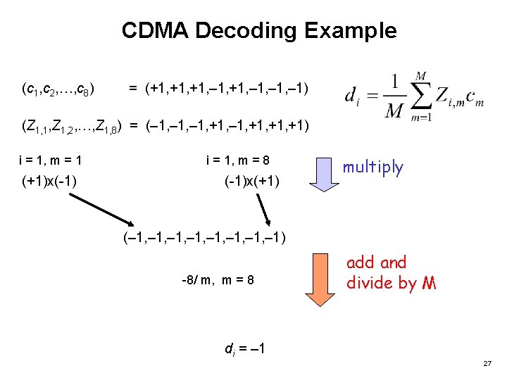 CDMA Decoding Example (c 1, c 2, …, c 8) = (+1, +1, –