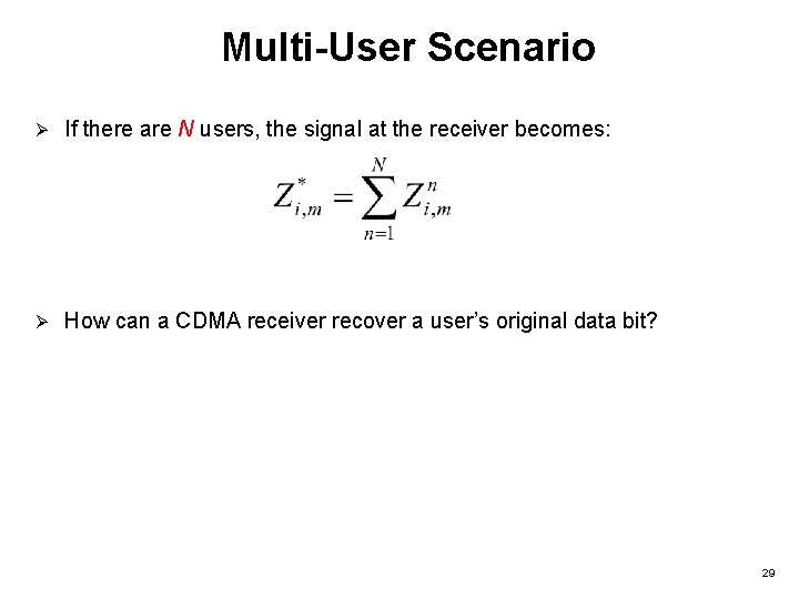 Multi-User Scenario Ø If there are N users, the signal at the receiver becomes: