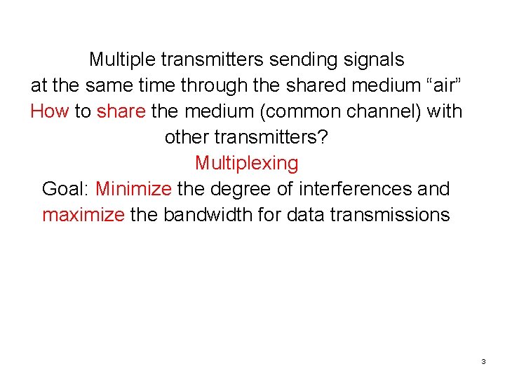 Multiple transmitters sending signals at the same time through the shared medium “air” How