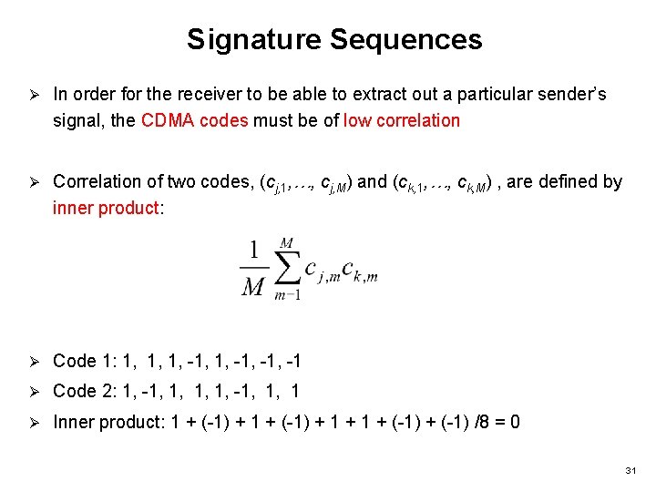 Signature Sequences Ø In order for the receiver to be able to extract out