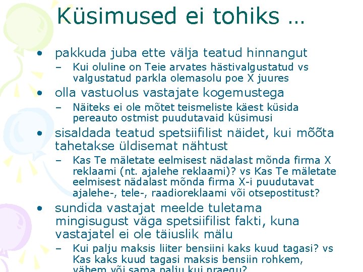 Küsimused ei tohiks … • pakkuda juba ette välja teatud hinnangut – Kui oluline